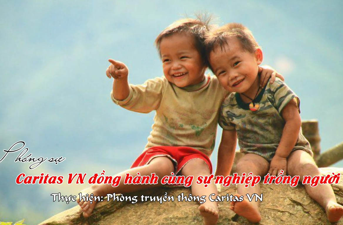 Caritas Việt Nam: Phóng Sự Caritas Việt Nam Đồng Hành Cùng Sự Nghiệp Trồng Người