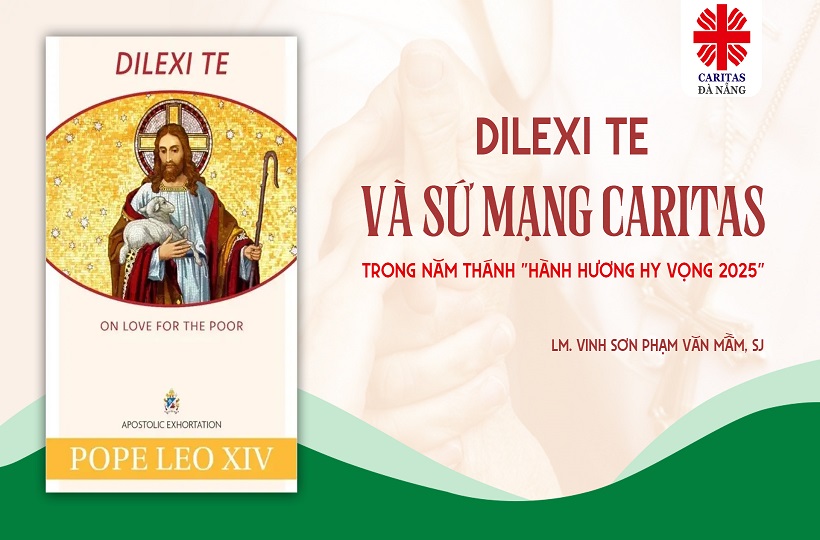 Dilexi Te Và Sứ Mạng Caritas Trong Năm Thánh “Hành Hương Hy Vọng 2025”